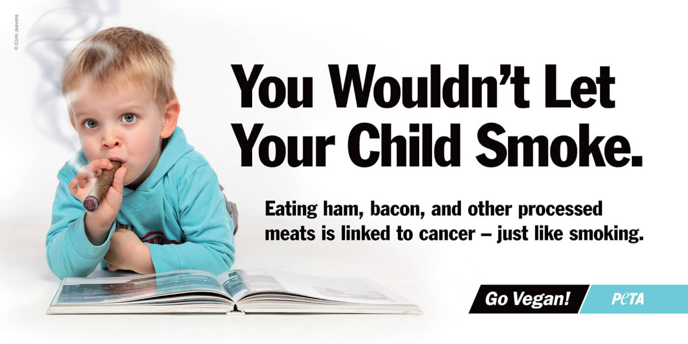 A child "smokes" a cigar while the text reads: You wouldn't let your child smoke. Eating ham, bacon, and other processed meats is linked to cancer - just like smoking.